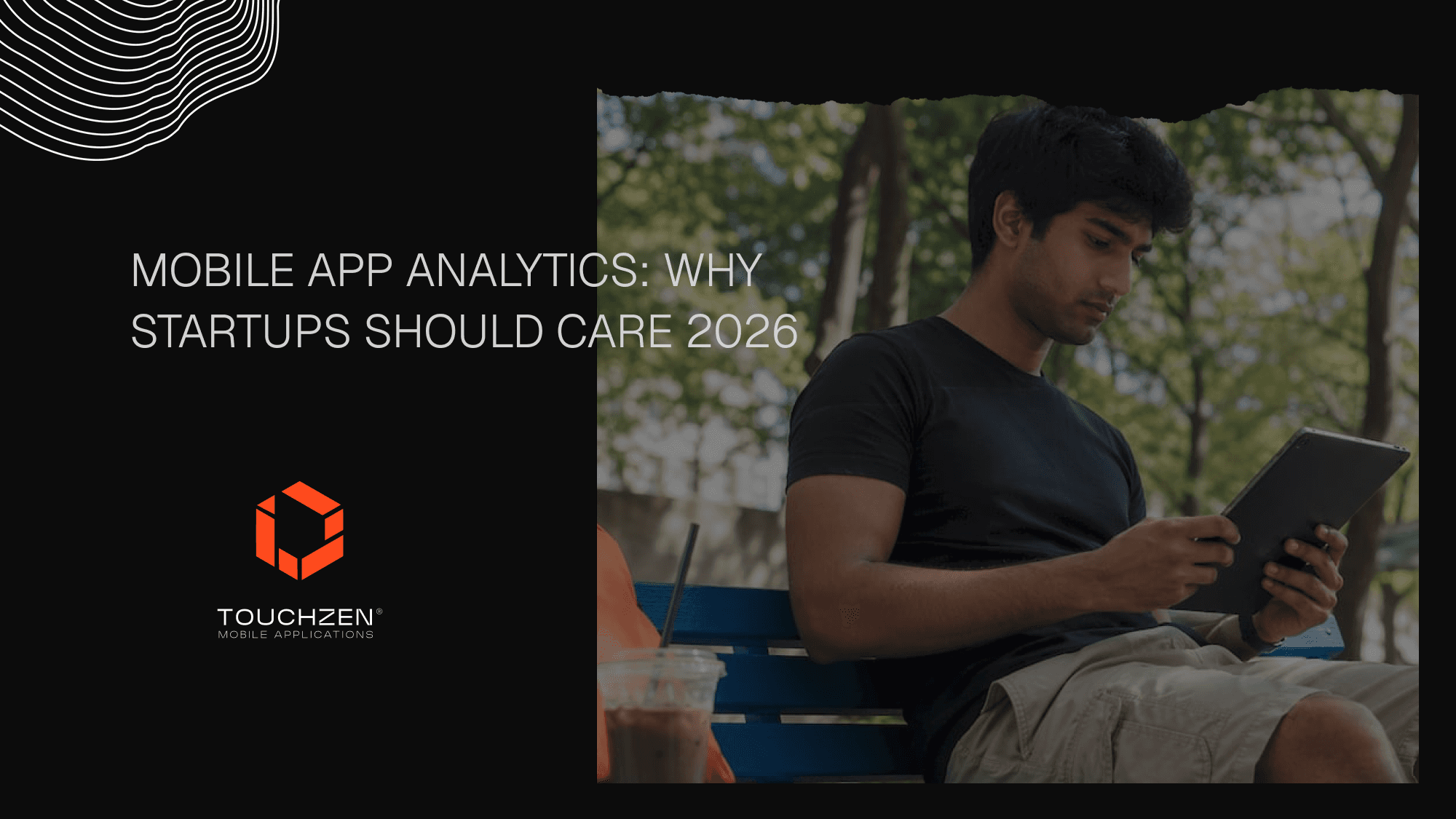 Mobile App Analytics Explained: Why Startups should Care in 2026