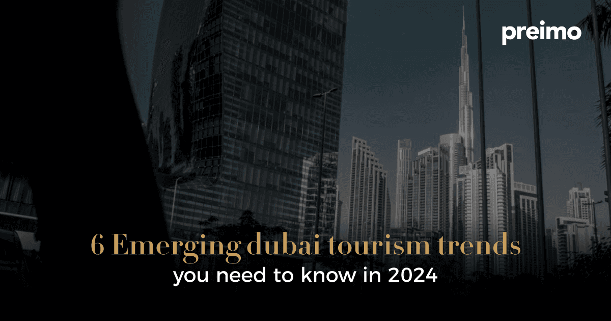 Emerging Dubai Tourism Trends You Need