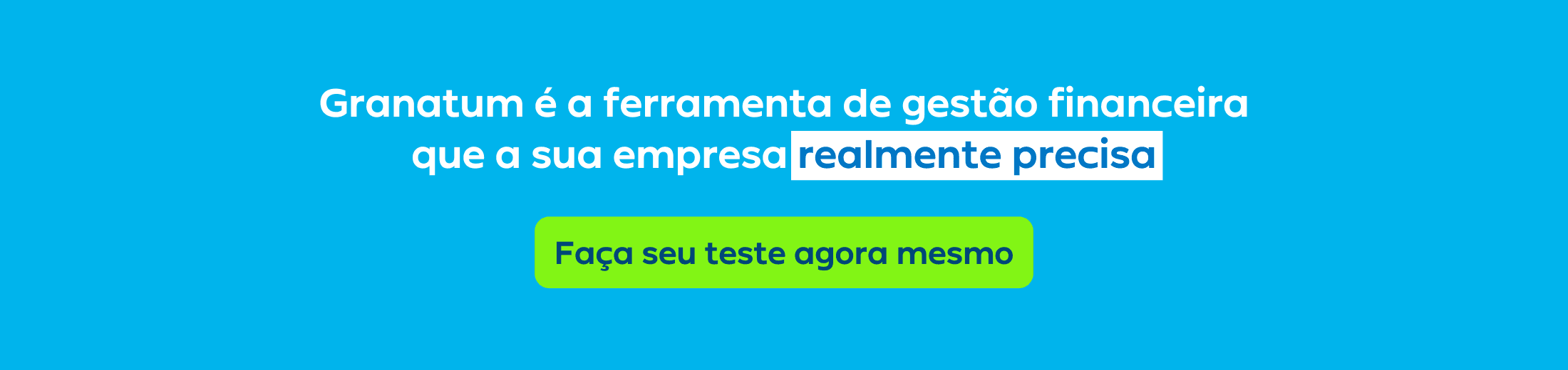 Teste o Granatum agora mesmo.