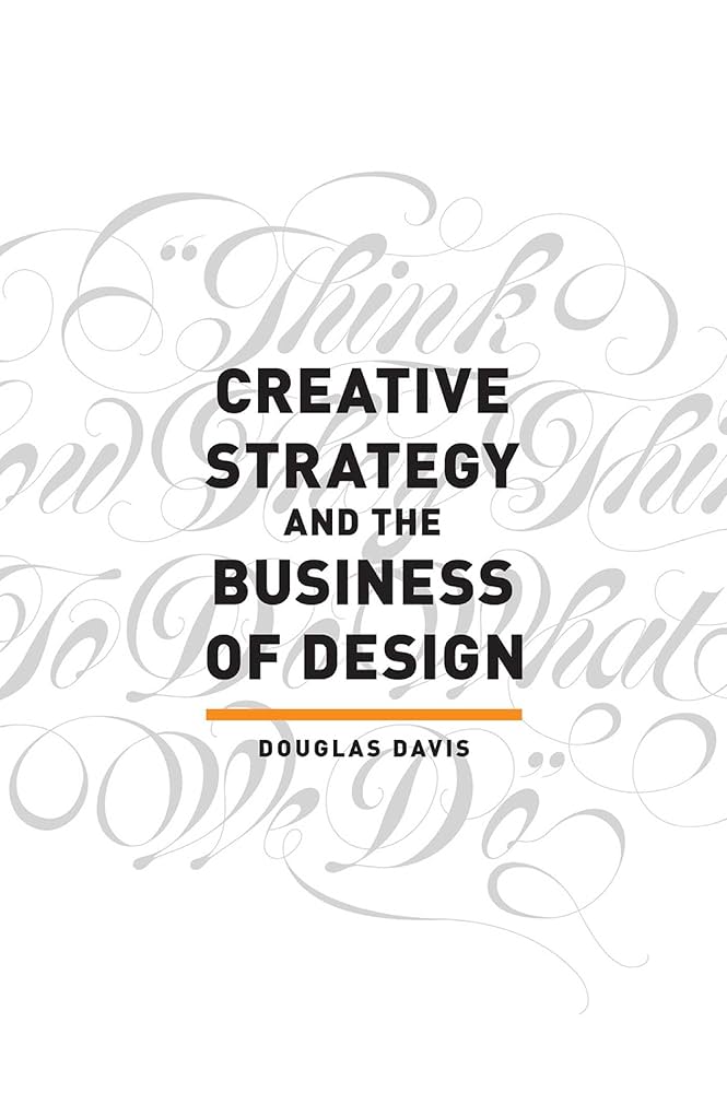 Creative Strategy and the Business of Design