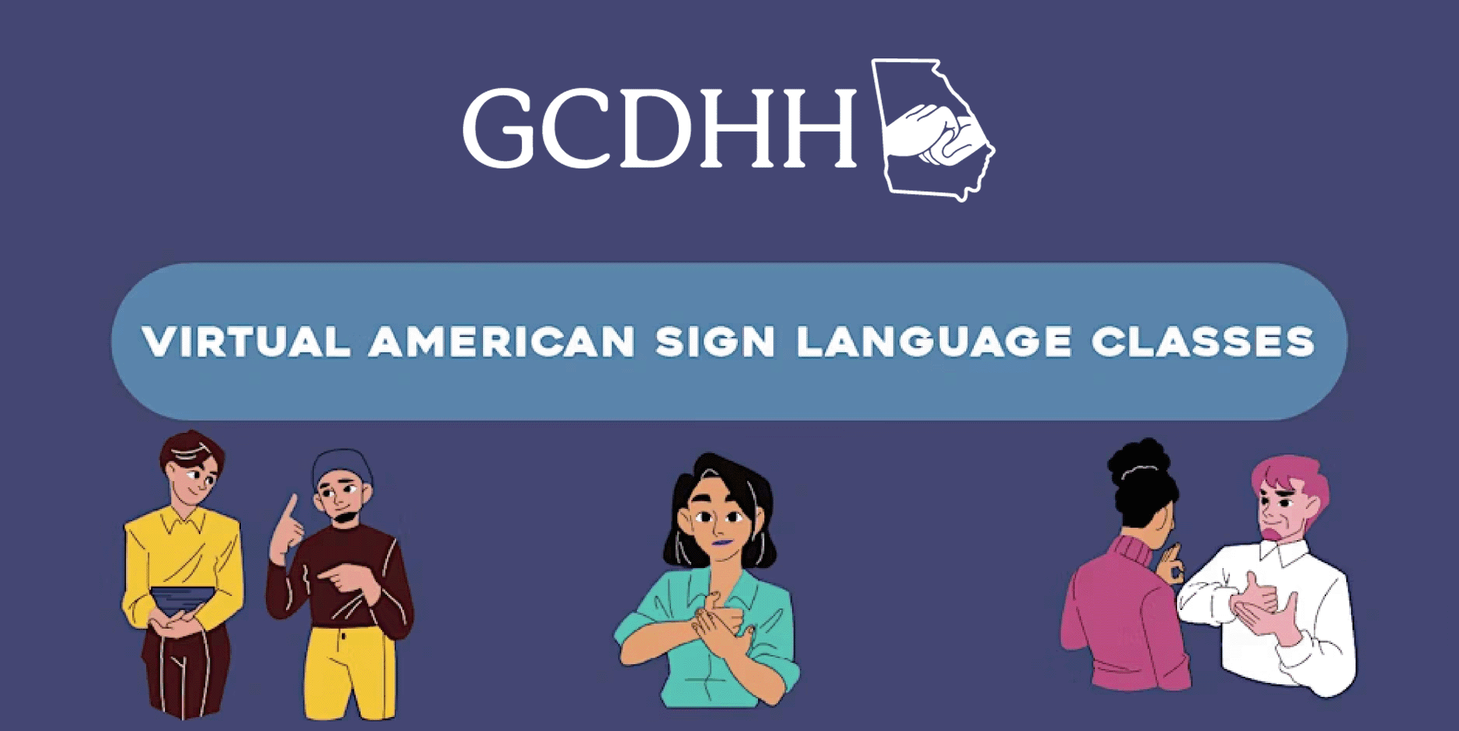 Georgia Center for the Deaf and Hard of Hearing: Virtual American Sign Language classes. Illustration of diverse people signing. Purple colored background