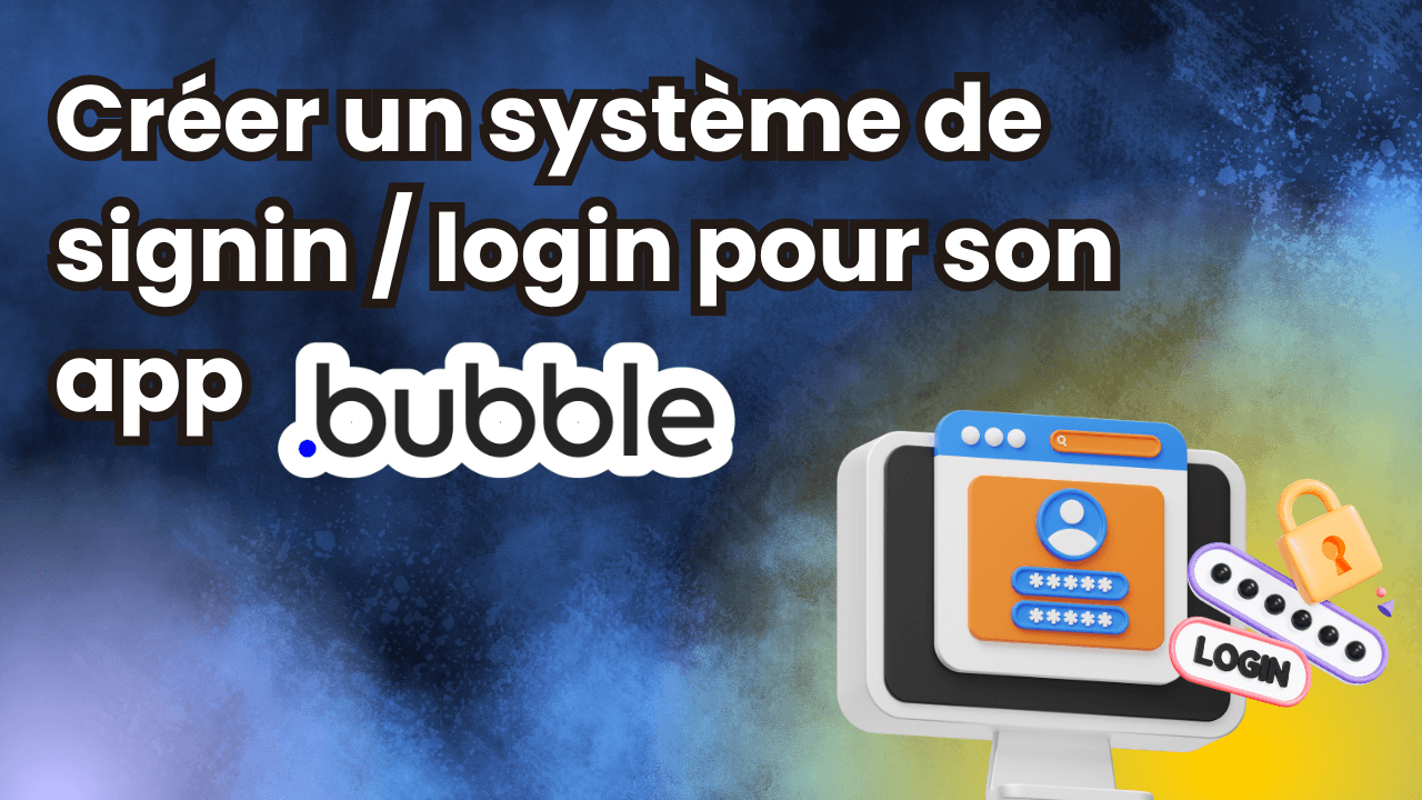 Créer un système de signin et login pour son app Bubble