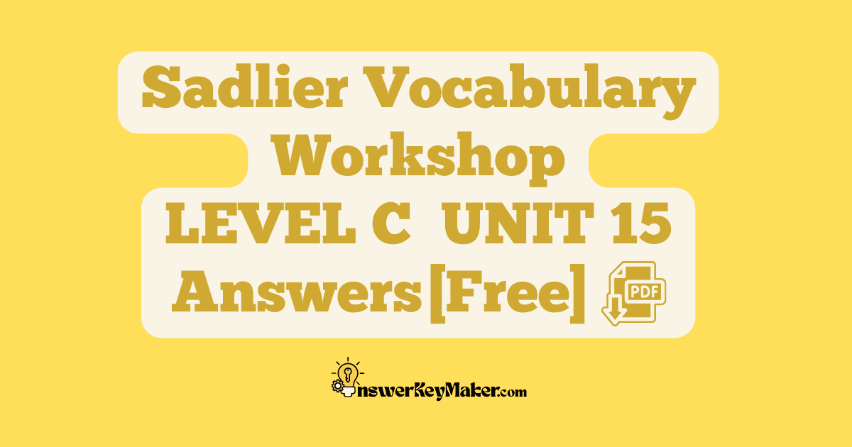 Download free Sadlier Vocabulary Workshop LEVEL C UNIT 15 PDF with answer key