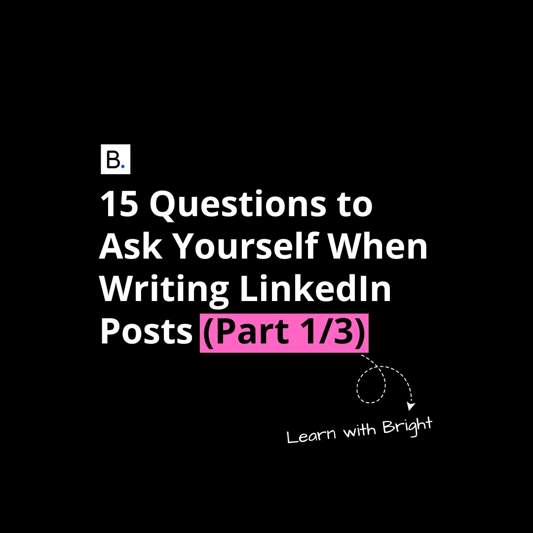 15 Questions to Ask Yourself When Writing LinkedIn Posts (Part 1/3)