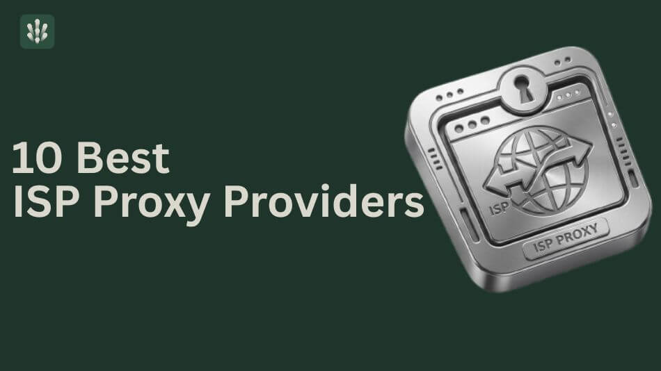 Dark green web banner with text is 10 Best ISP Proxy Providers, next to a 3D metallic silver app icon showing a web browser with a keyhole, a globe, and data transfer arrows.