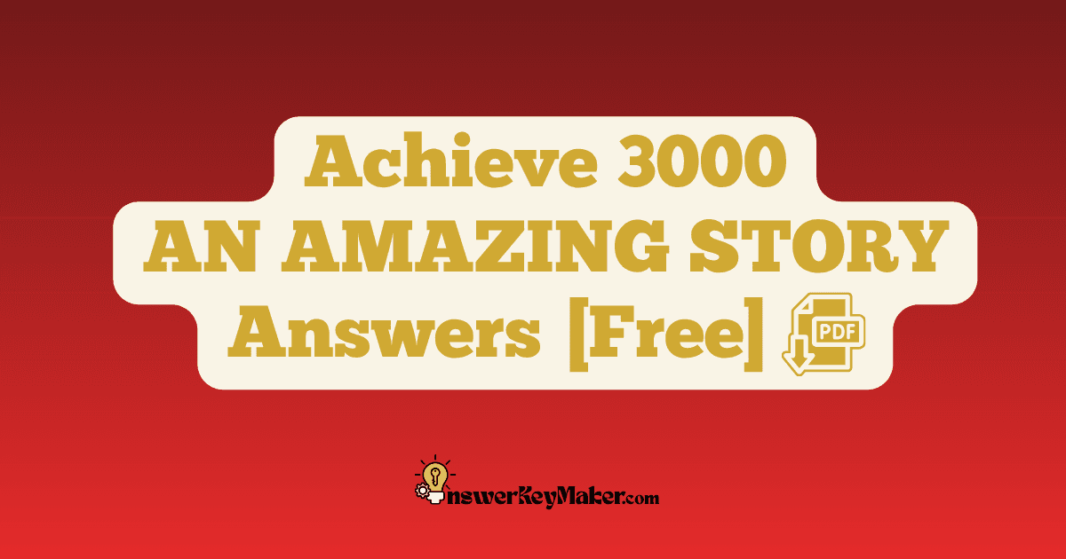 Download Achieve 3000 AN AMAZING STORY Answer Key PDF for Free.