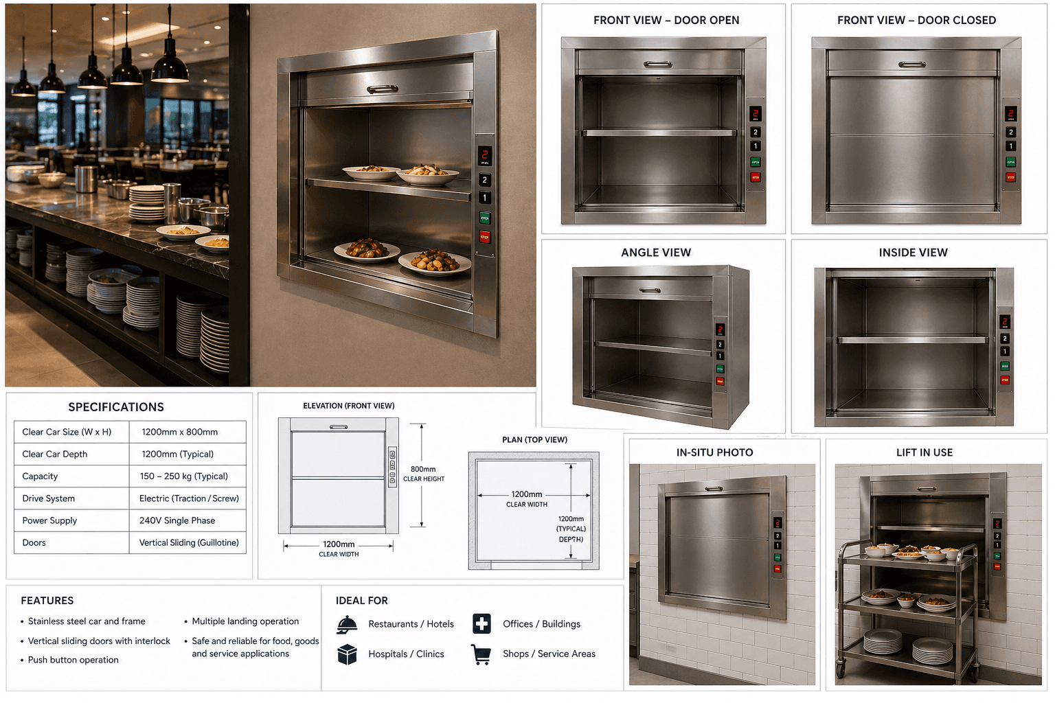 14:21Claude responded: Dumbwaiter service lift product sheet showing stainless steel unit installed in a restaurant kitchen carrying food between floors — multiple views including do…Dumbwaiter service lift product sheet showing stainless steel unit installed in a restaurant kitchen carrying food between floors — multiple views including door open, door closed, angle, and inside views alongside elevation and plan drawings, full specification table showing 1200mm x 800mm clear car size, 150–250kg capacity, electric traction drive, vertical sliding guillotine doors, and in-situ photos showing trolley loaded with food dishes at landing level