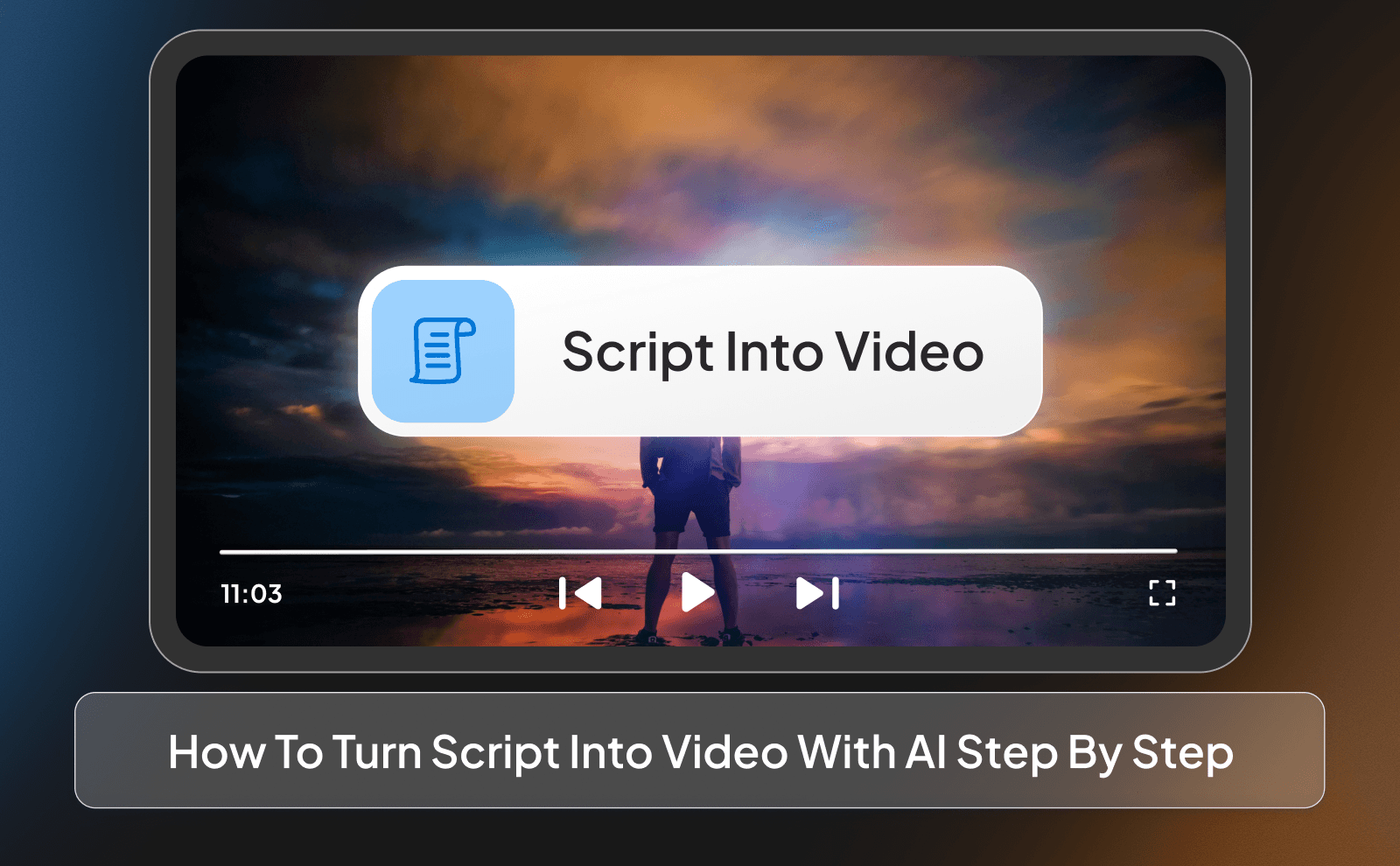 How to turn script into video with AI step by step