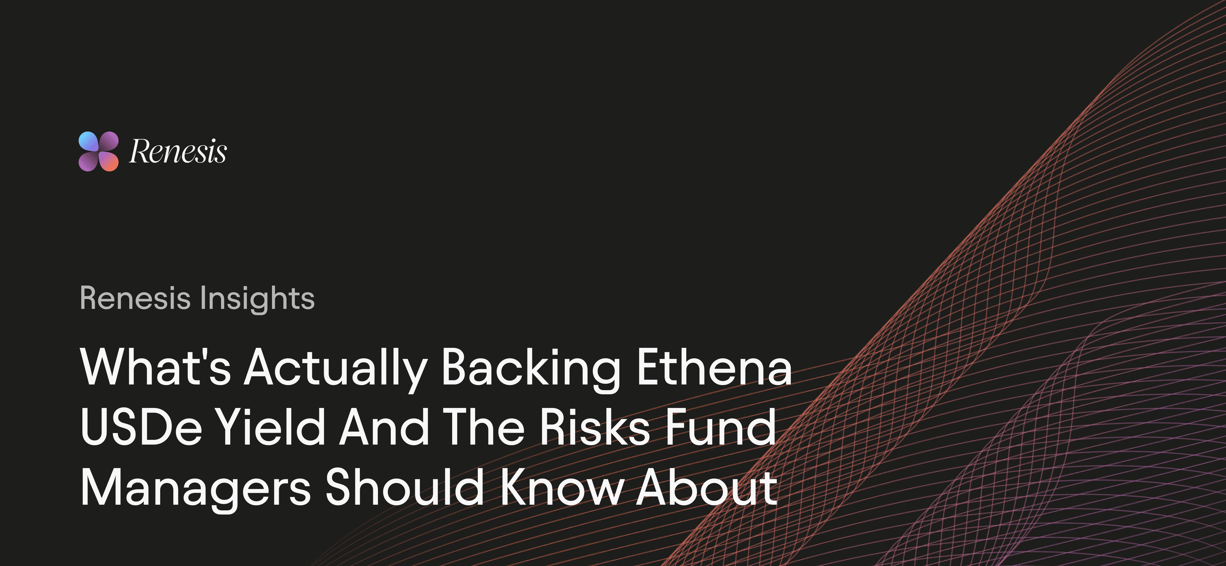 What's Actually Backing Ethena USDe Yield and the Risks Fund Managers Should Know About