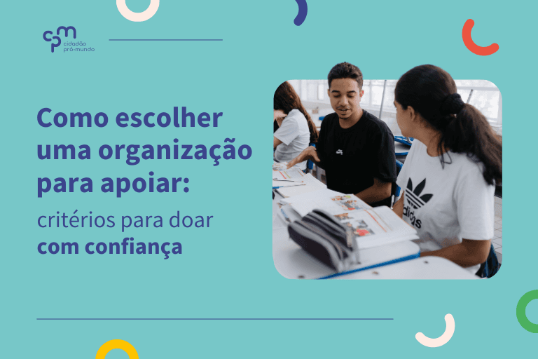 Como escolher uma organização para apoiar: critérios para doar com confiança
