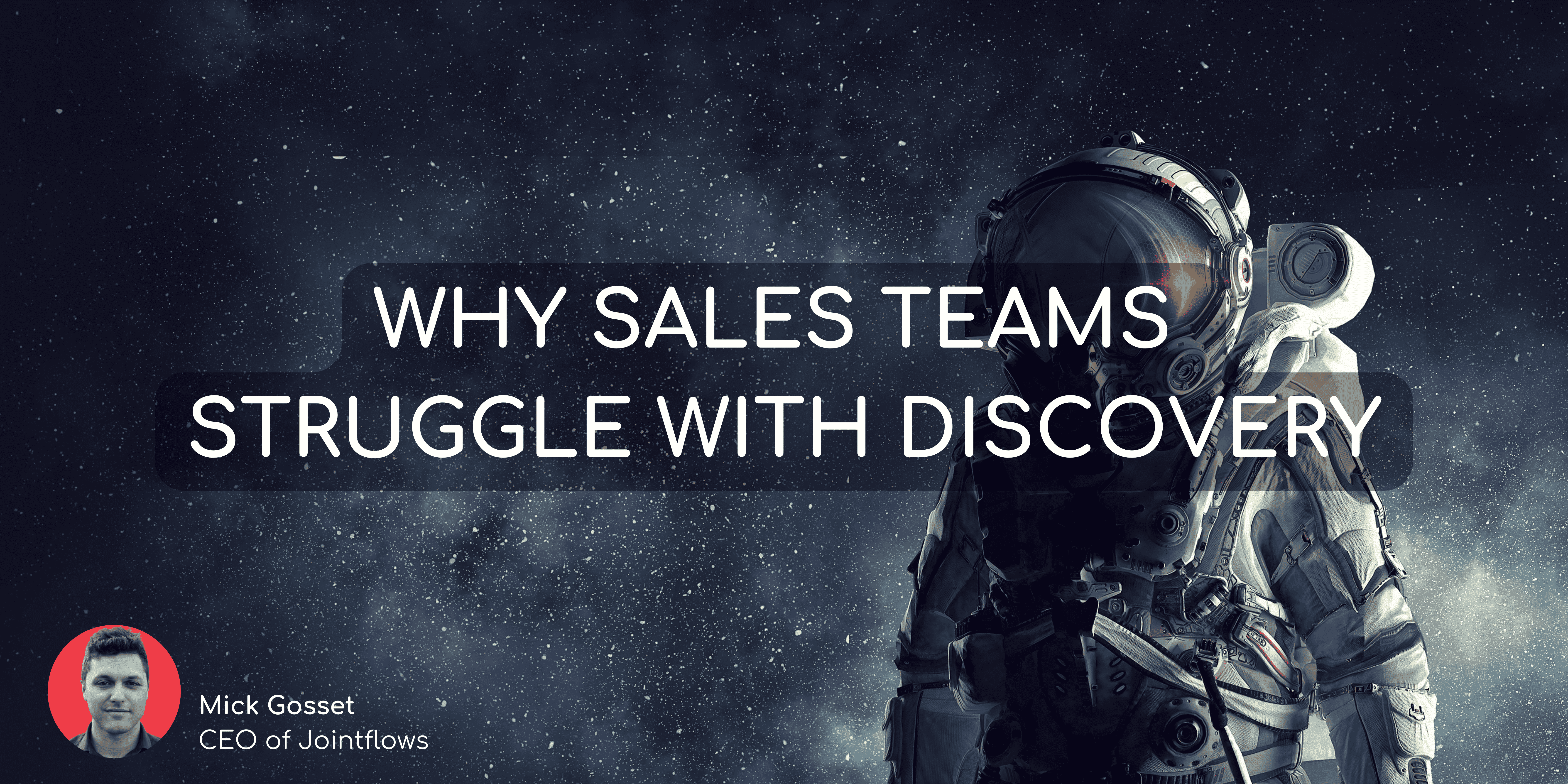 Why Sales Teams  Struggle with Discovery