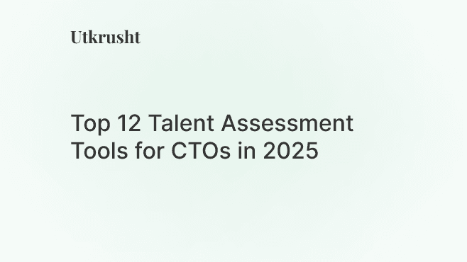 Top 12 Talent Assessment Tools for CTOs in 2025