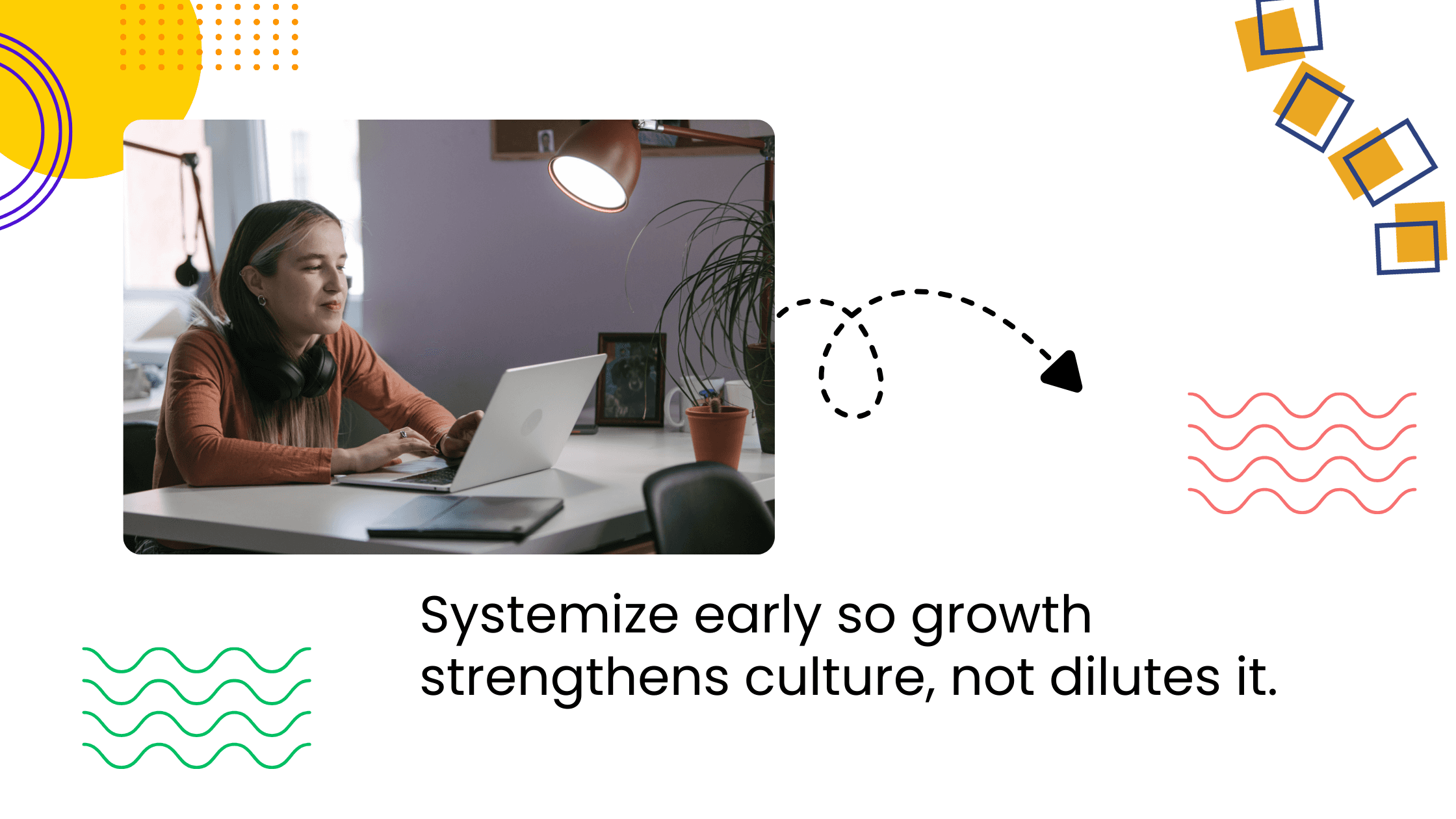 Woman working on laptop at desk under lamp with headline about systemizing early to protect community culture.
