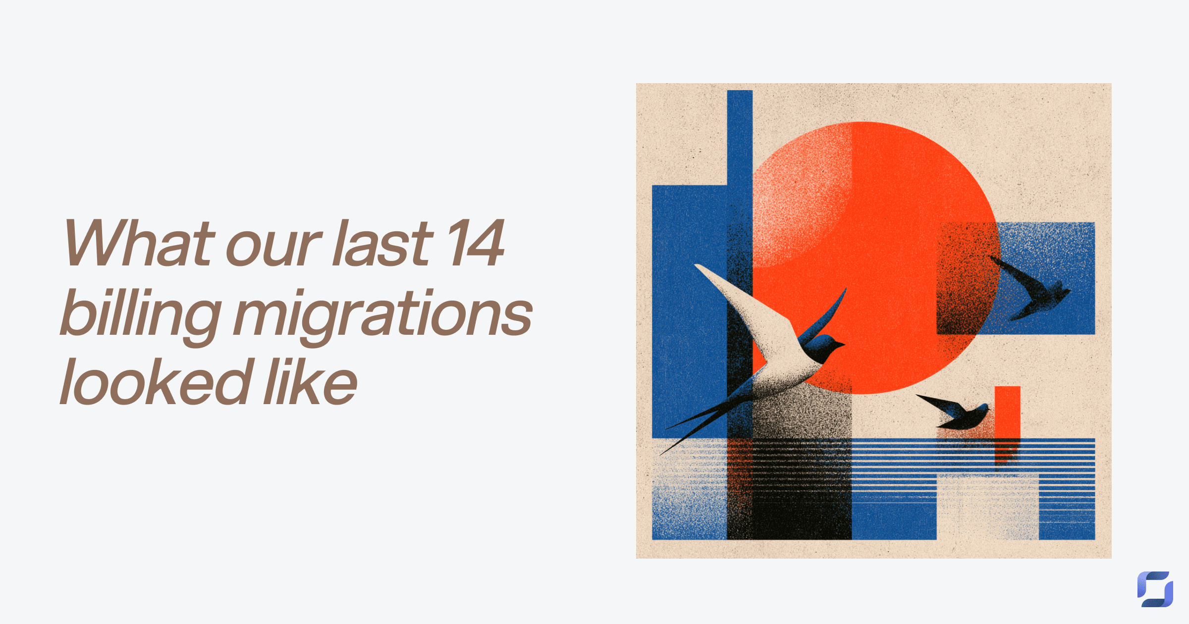 What our last 14 billing migrations looked like
