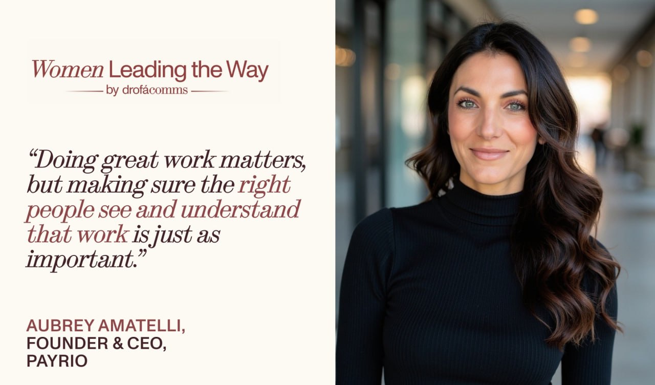 Quote card featuring Aubrey Amatelli, Founder & CEO of Payrio: "Doing great work matters, but making sure the right people see and understand that work is just as important."