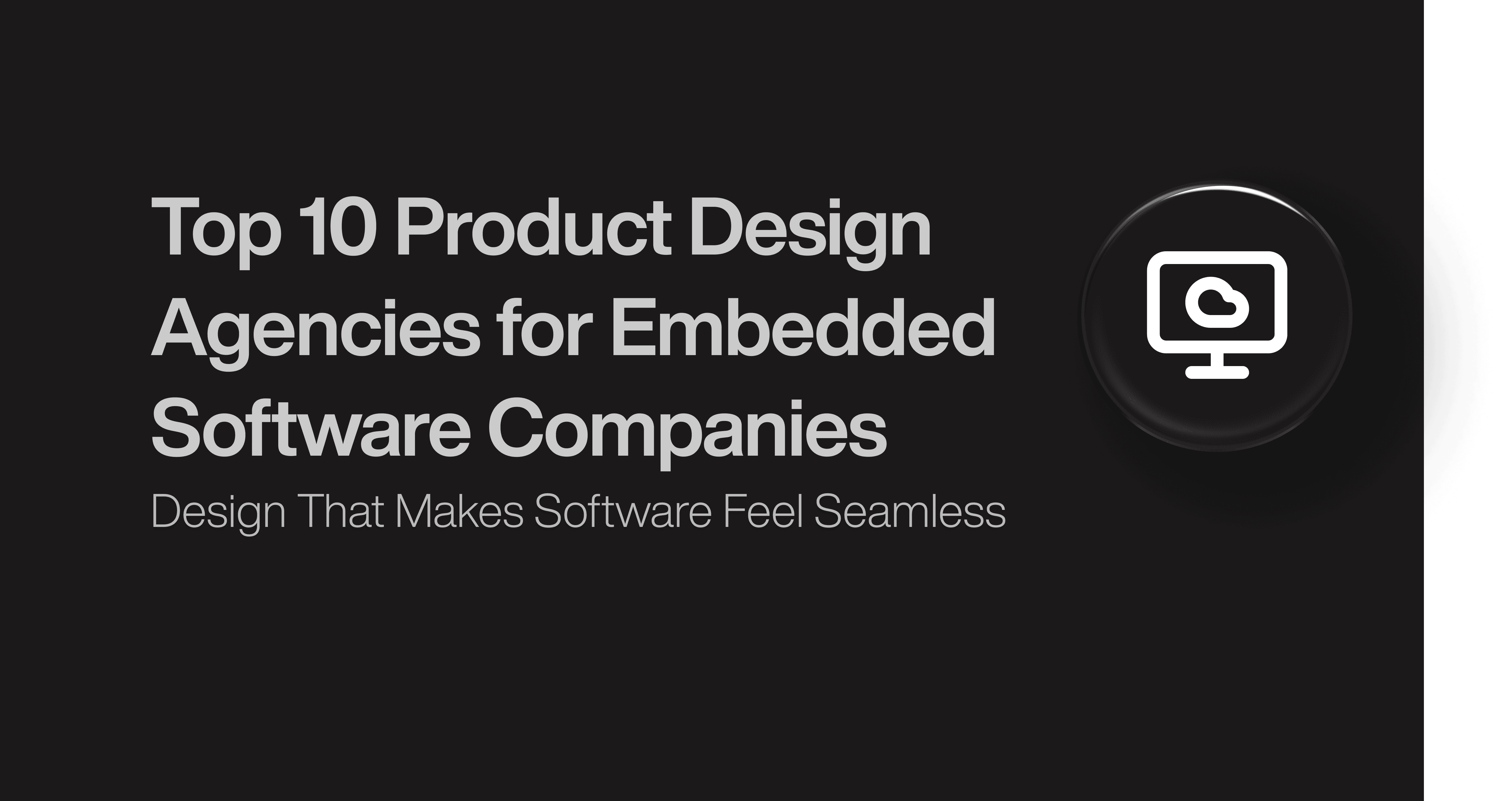 Top 10 Product Design Agencies for Embedded Software Companies