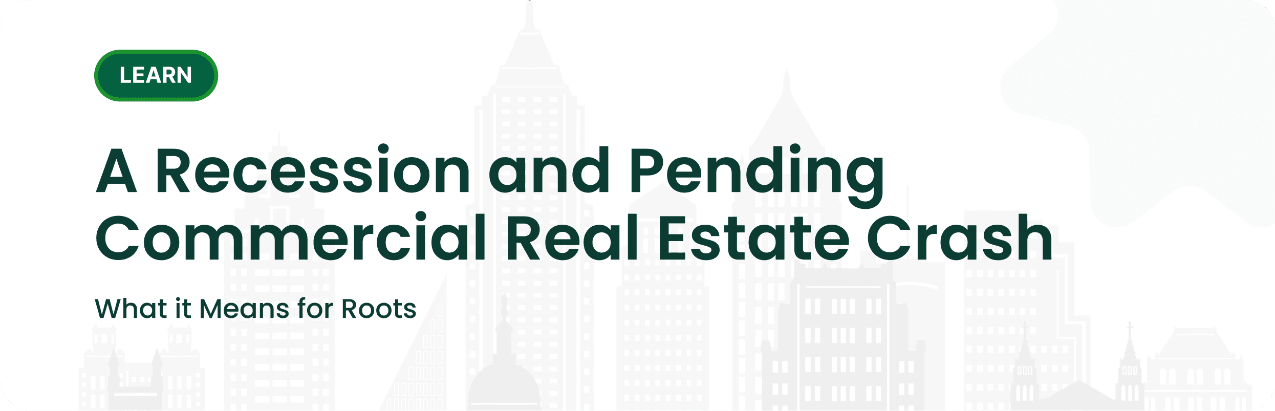 A Recession and Pending Commercial Real Estate Crash: What it Means for Roots