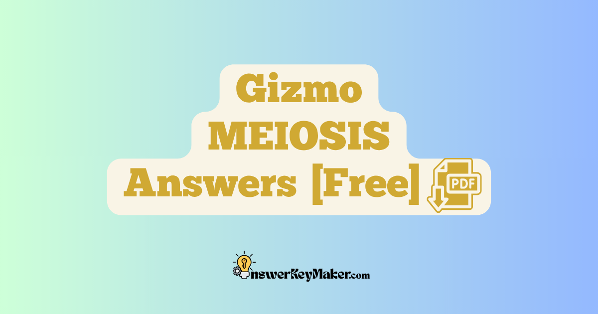 Download Student Exploration Gizmo MEIOSIS Activity A, Activity B, Activity C, Activity D Answer Key PDF for Free.