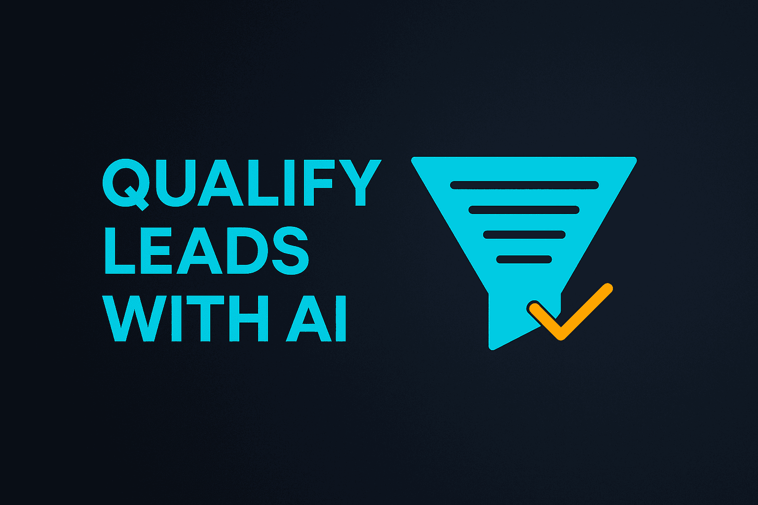 Thumbnail for AI Sales Qualification Assistant — dark slate gradient background with bold cyan text reading “Qualify Leads with AI” on the left, and a cyan funnel icon with an orange checkmark on the right.