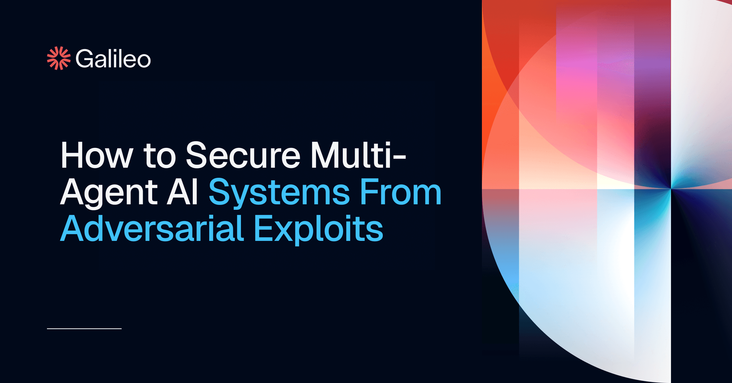 How to Secure Multi-Agent AI Systems From Exploits | Galileo