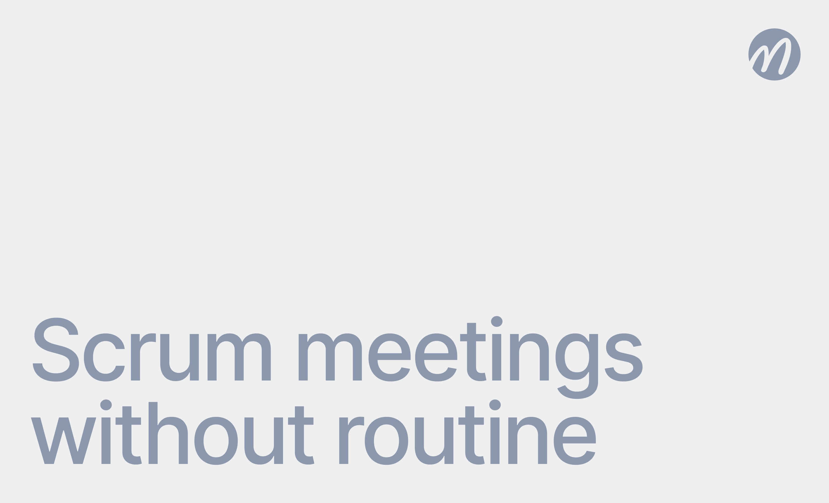 Scrum meetings without routine