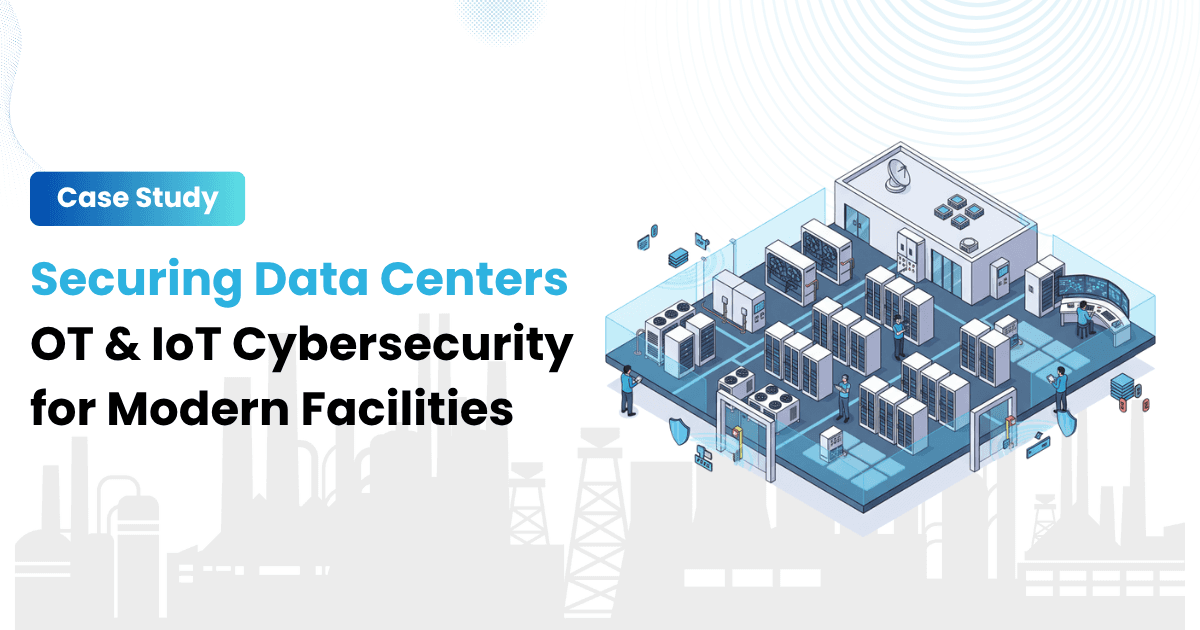 Securing Data Centers OT & IoT Cybersecurity for Modern Facilities