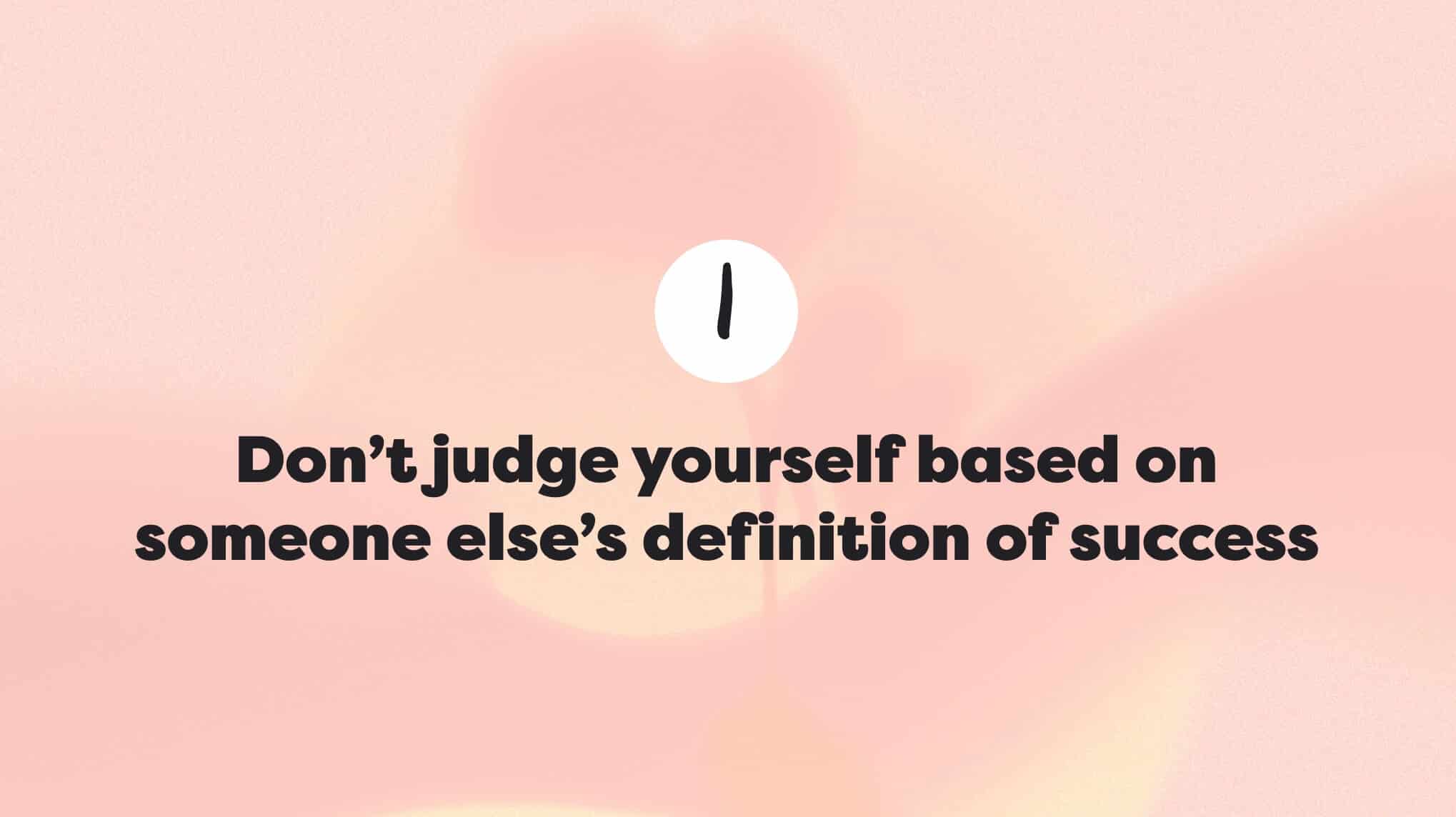 Don't judge yourself based on someone else