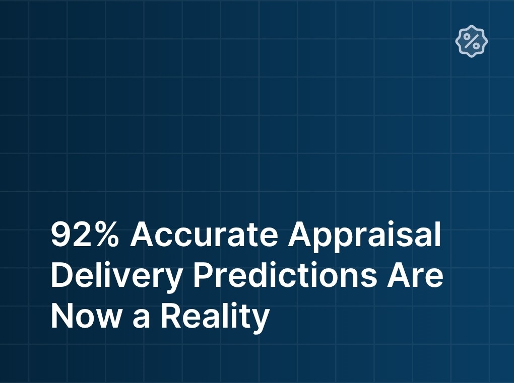 92% Accurate Apprasial Delivery Predictions Are Now a Reality