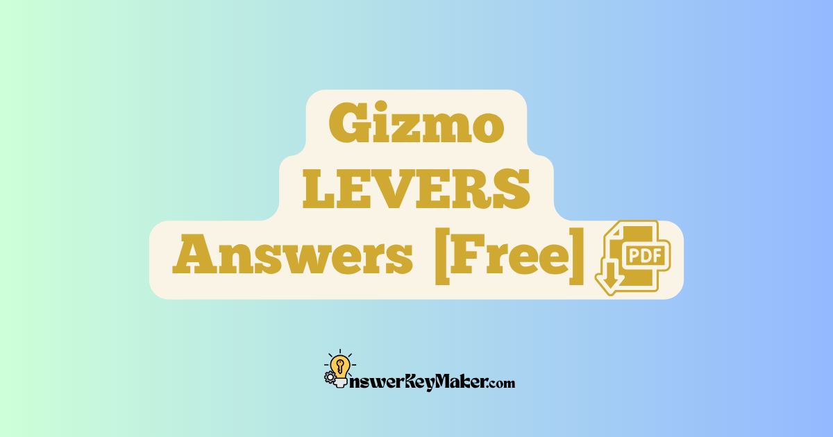 Download Student Exploration Gizmo LEVERS Activity A, Activity B, Activity C Answer Key PDF for Free.