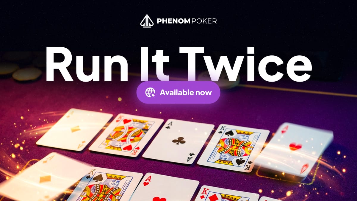 Run It Twice on Phenom Poker