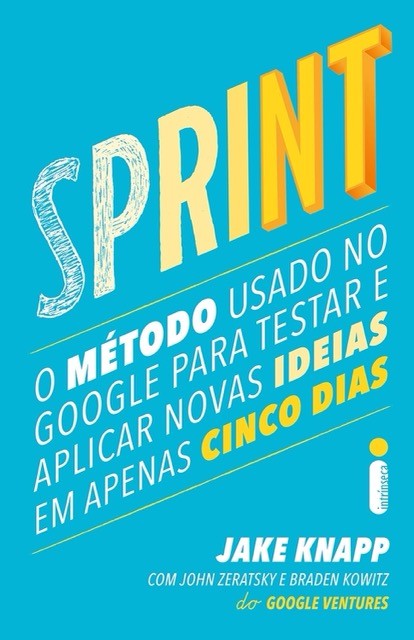 Sprint: O método usado no Google para testar e aplicar novas ideias em apenas cinco dias