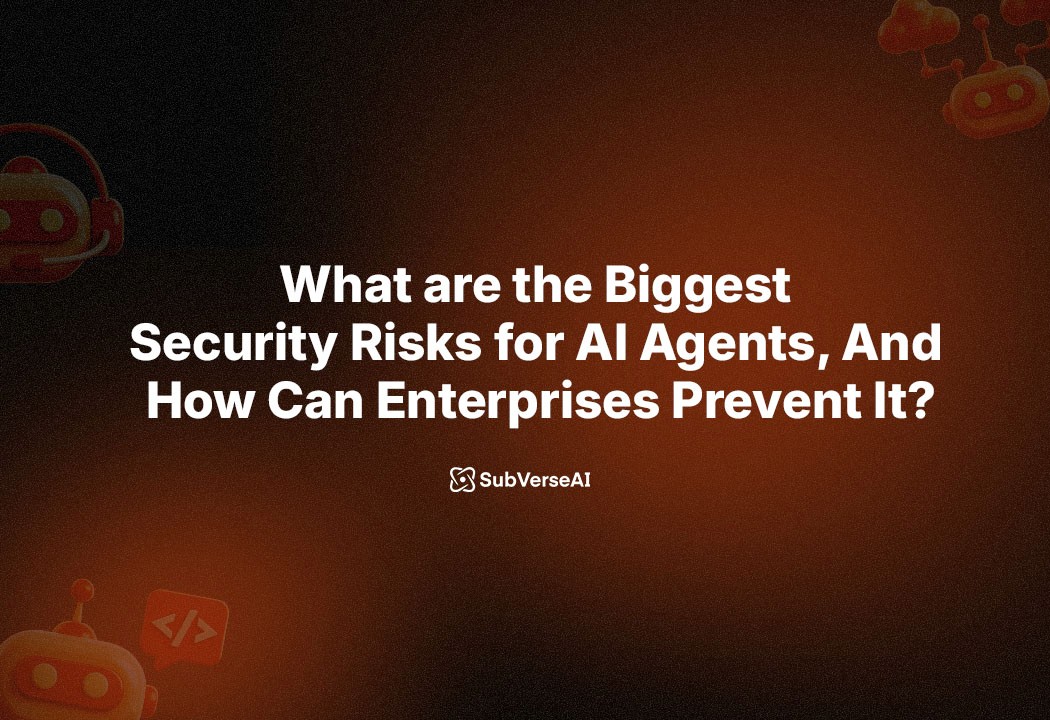 What are the Biggest Security Risks for AI Agents, And How Can Enterprises Prevent It?