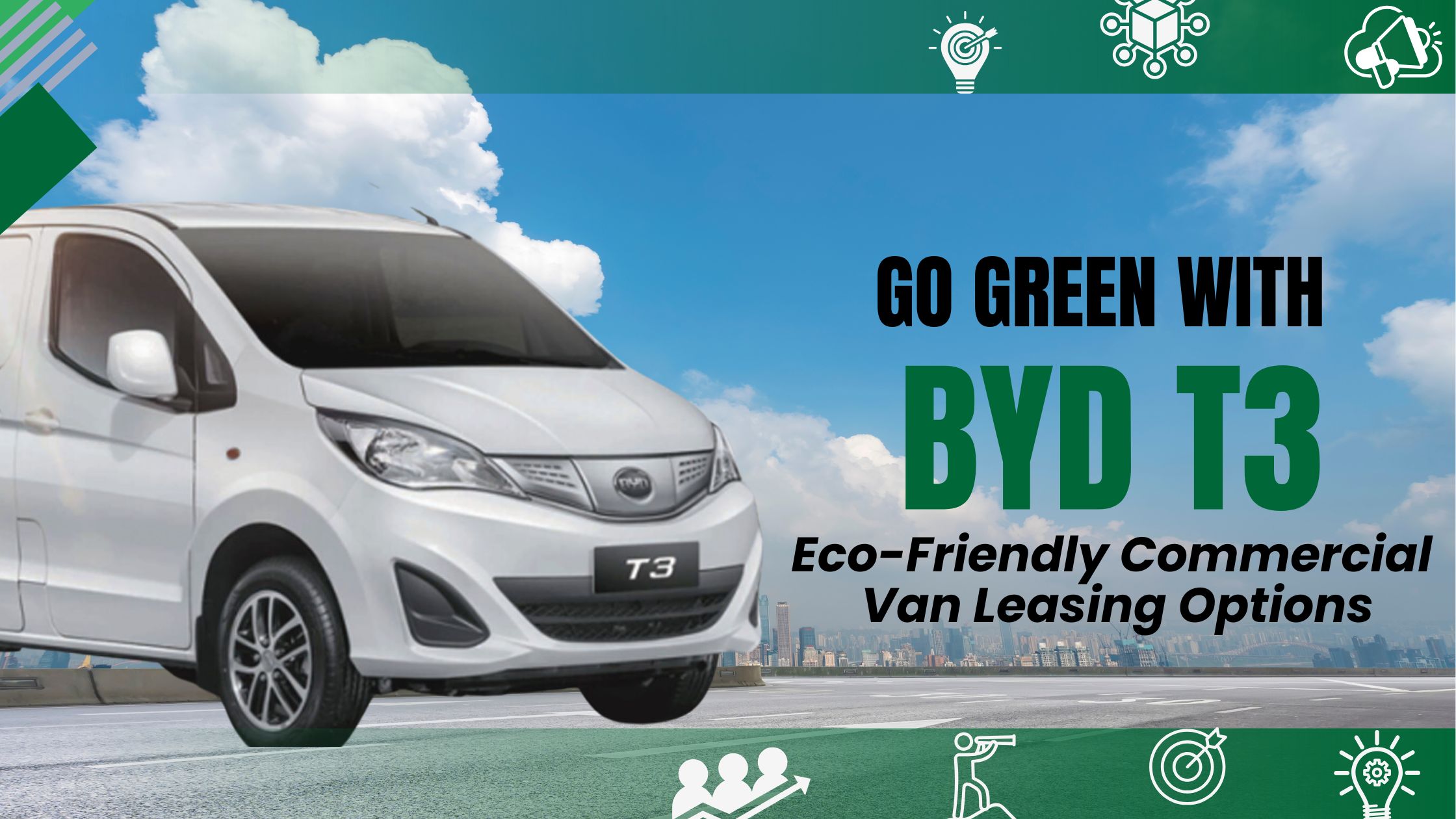 Go Green with BYD T3: Eco-Friendly Commercial Van Leasing Options