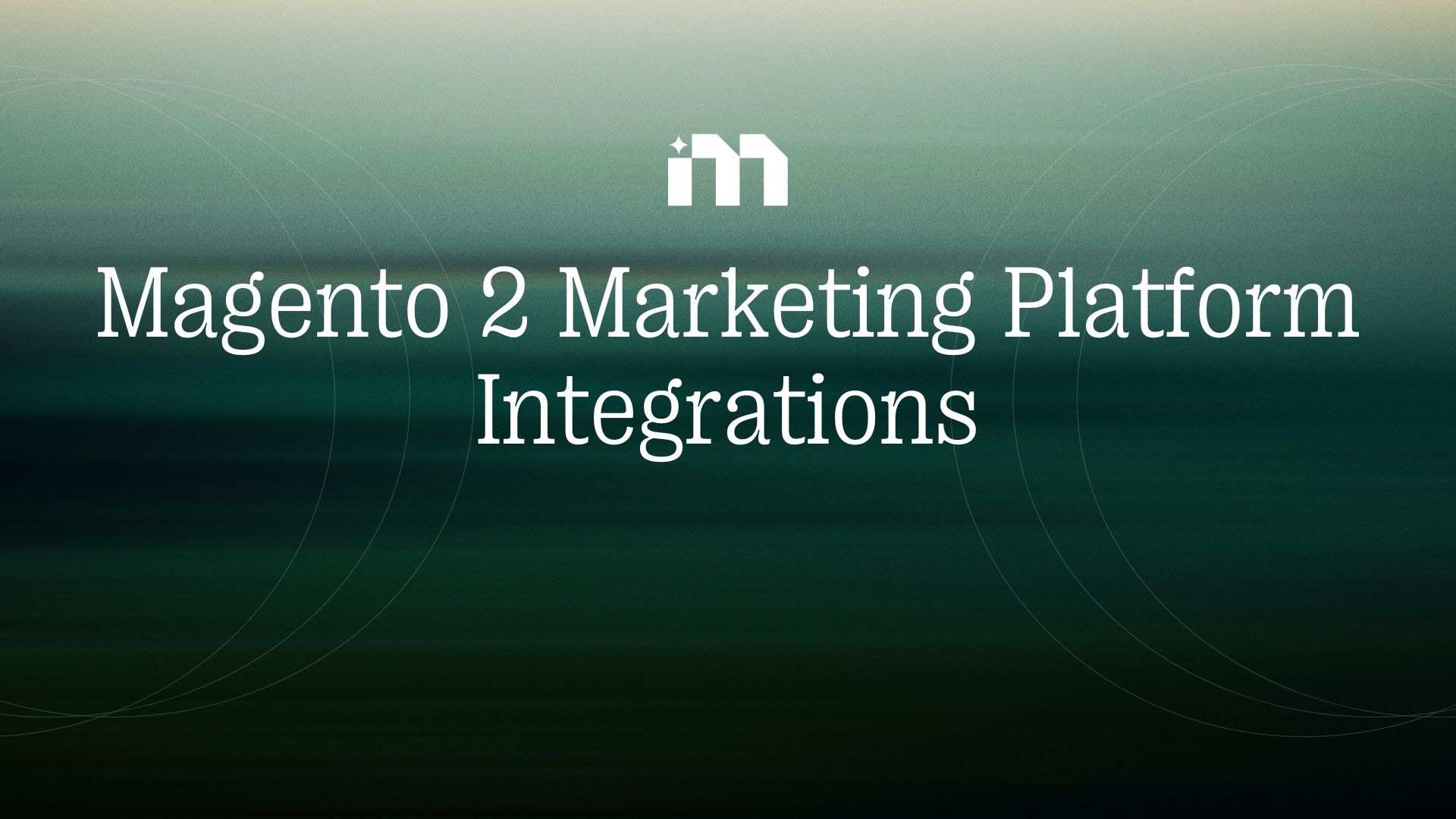 Magento 2 Marketing Platform Integrations