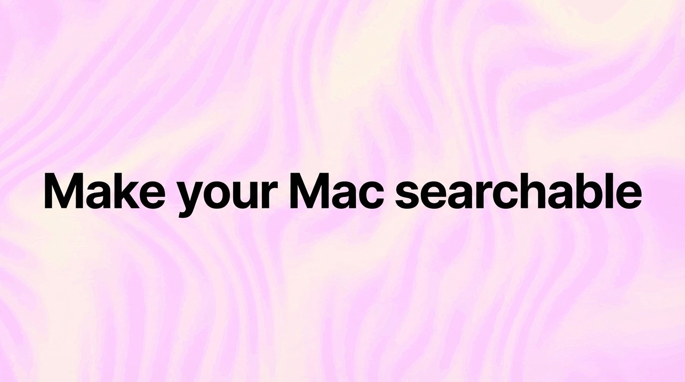 Turn your 2 TB Mac SSD into a searchable knowledge base