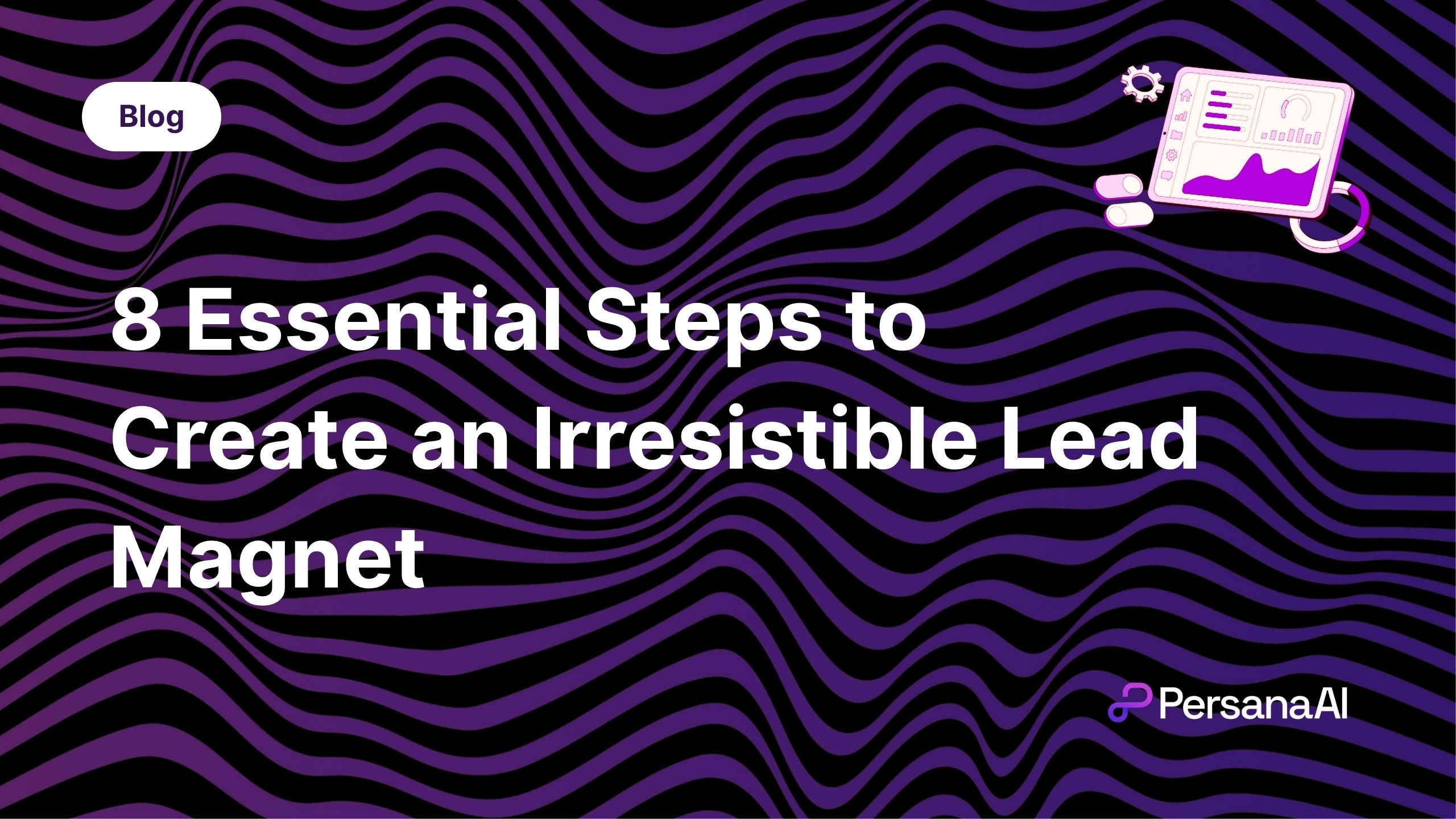 Steps to Create an Irresistible Lead Magnet