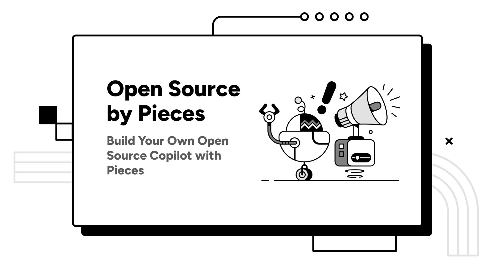 Open Source by Pieces.