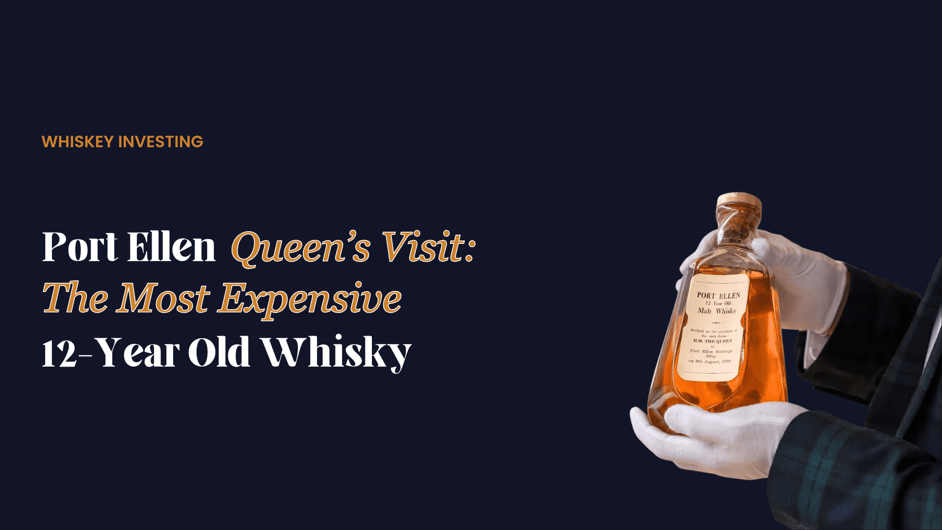 Whiskey Investing' featuring the Port Ellen Queen’s Visit 12-Year Old Whisky. The slide shows a person in white gloves carefully holding a rare glass bottle of amber-colored whiskey against a dark background.