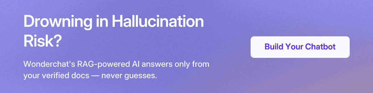 Drowning in Hallucination Risk? Wonderchat's RAG-powered AI answers only from your verified docs — never guesses. Build Your Chatbot
