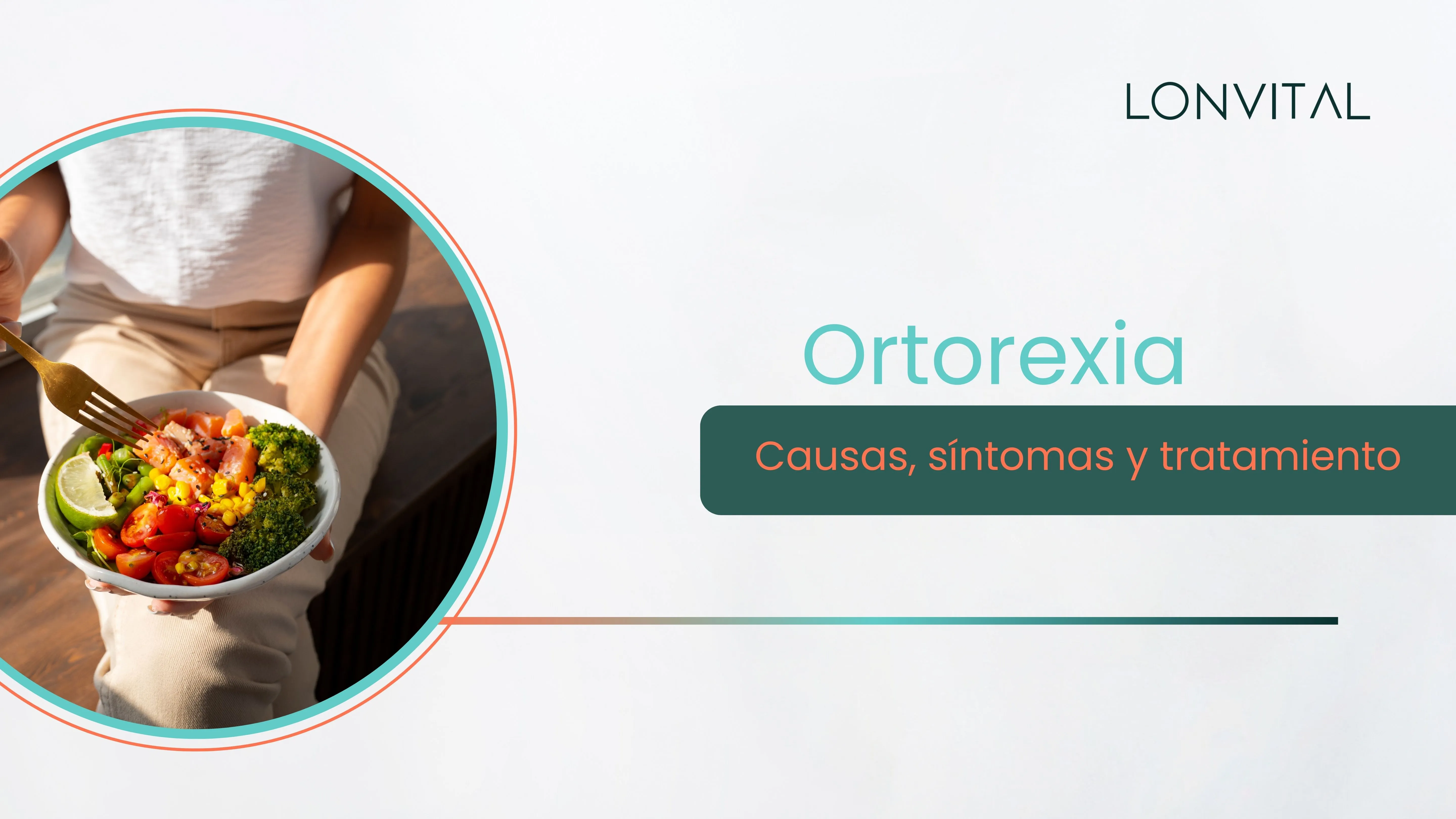 Ortorexia: Causas, síntomas y tratamiento