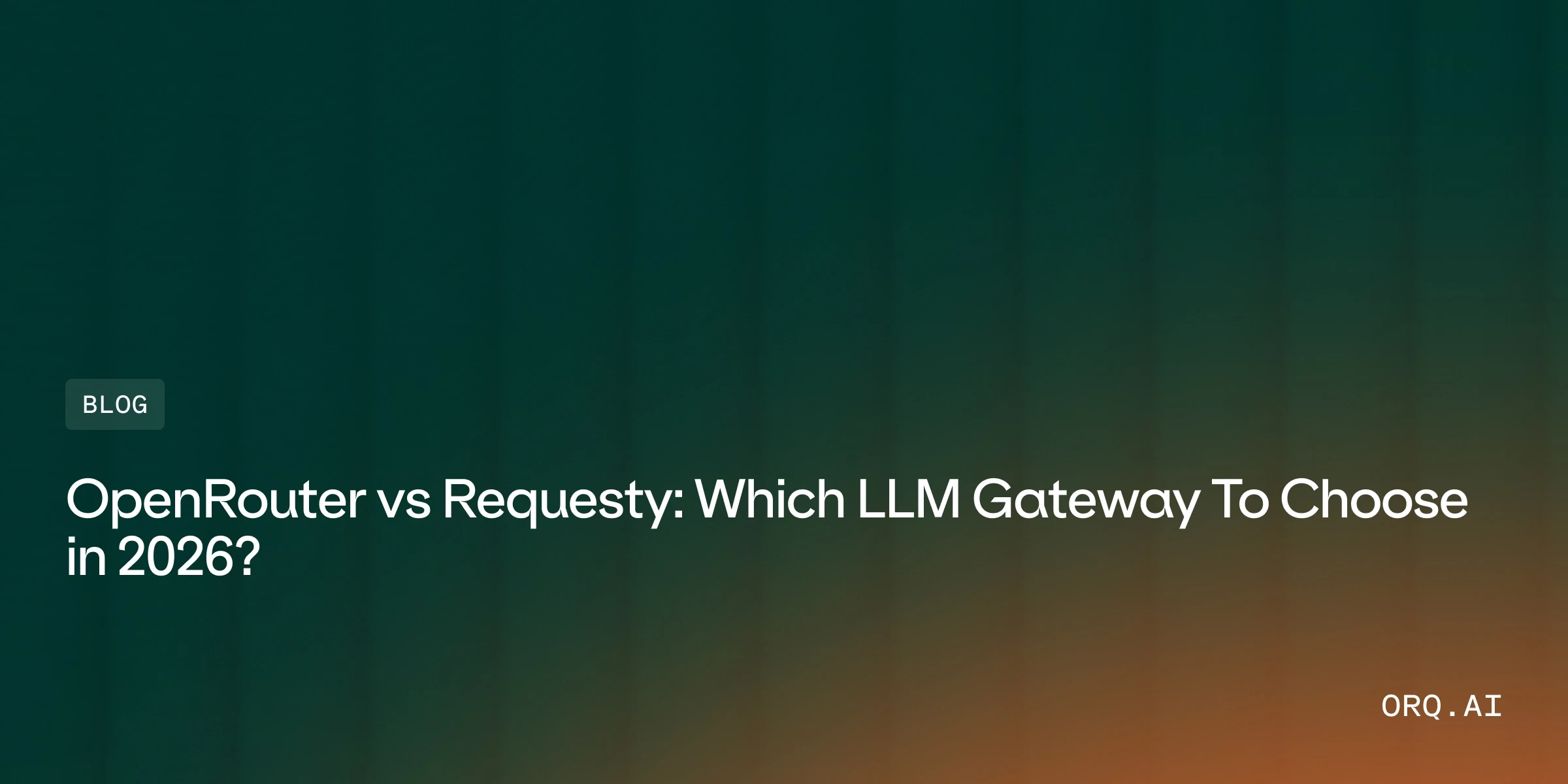 OpenRouter vs Requesty: Which LLM Gateway To Choose in 2026?