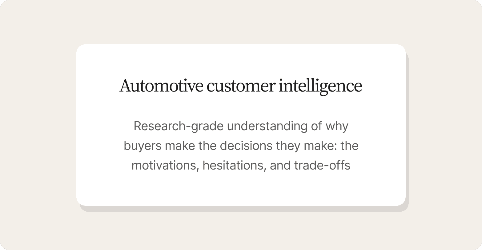 "Definition card describing automotive customer intelligence as research-grade understanding of why buyers make the decisions they make: the motivations, hesitations, and trade-offs"