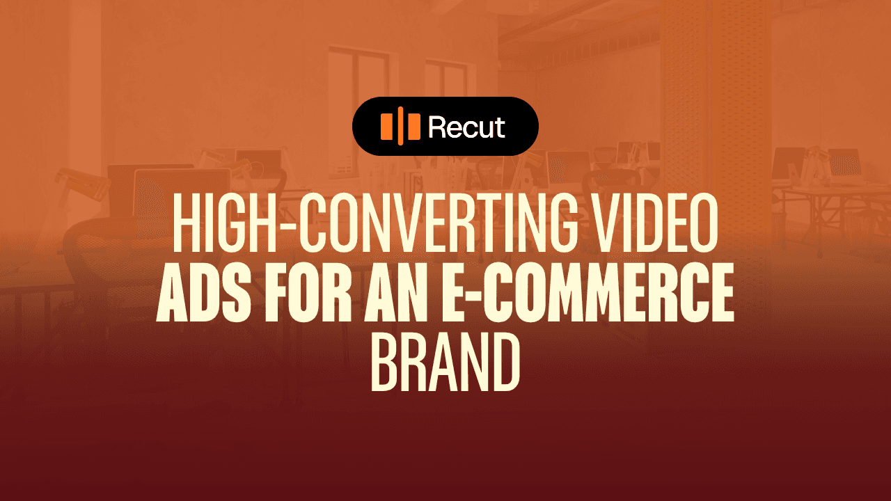 High-Converting Video Ads for an E-commerce Brand