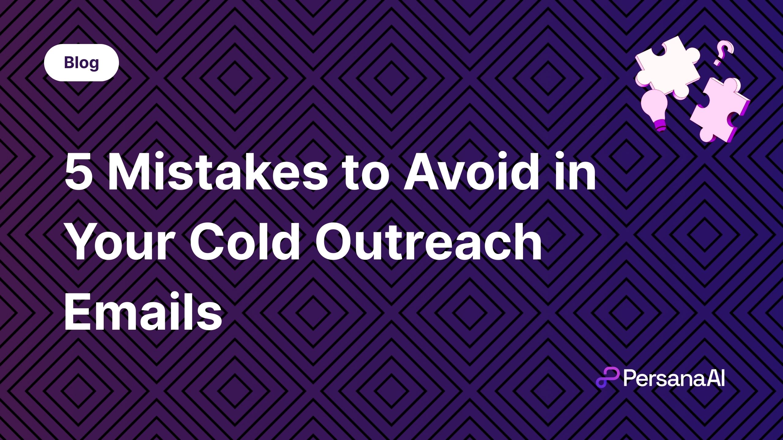 Mistakes to Avoid in Your Cold Outreach Emails