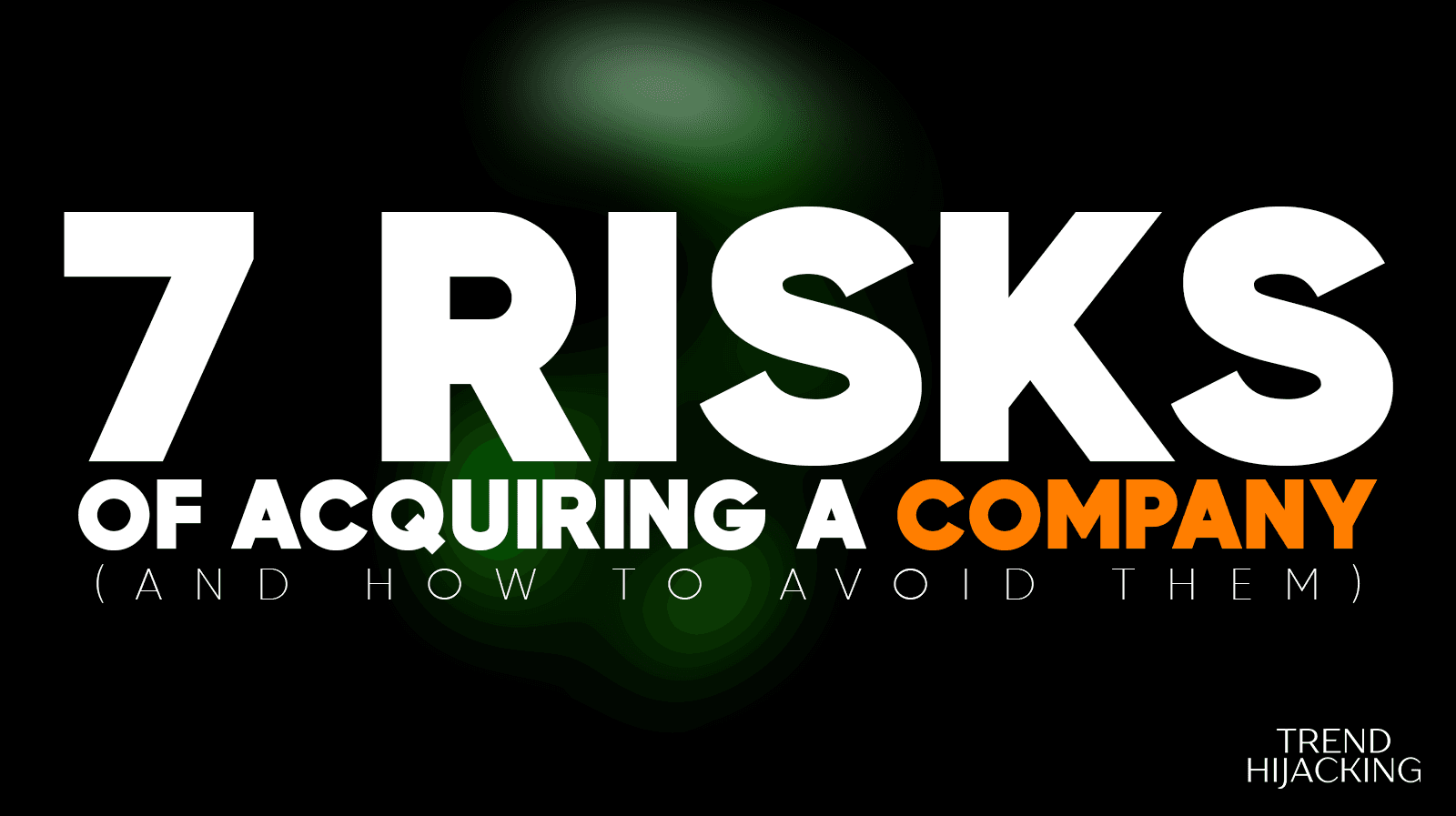 risks of acquiring a company