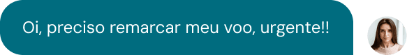 Mensagem da cliente pedindo para remarcar seu voo urgente