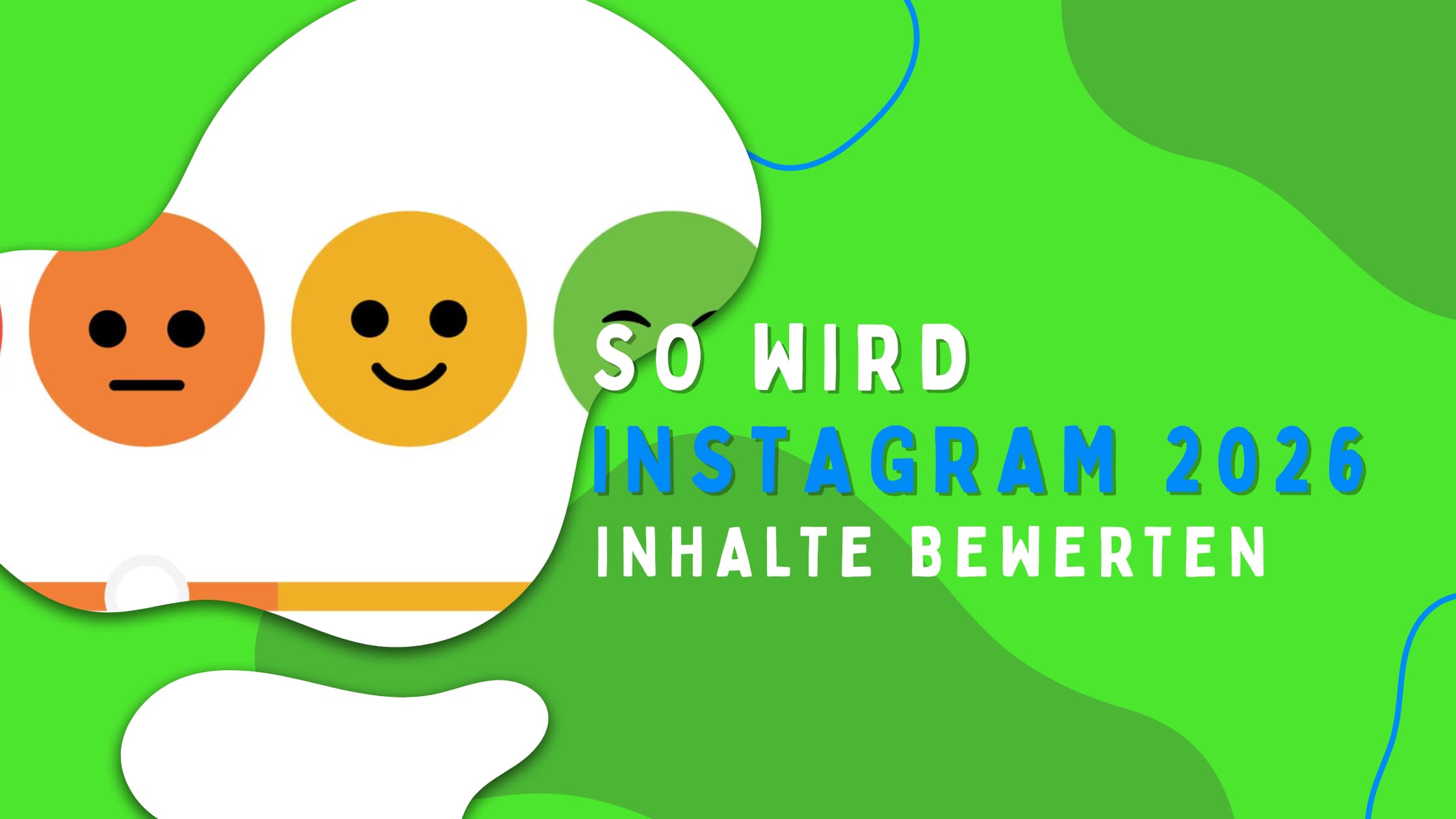 Grafik mit bunten Emoji Gesichtern in Orange und Gelb sowie dem Text „So wird Instagram 2026 Inhalte bewerten“ auf grünem Hintergrund mit organischen Formen.