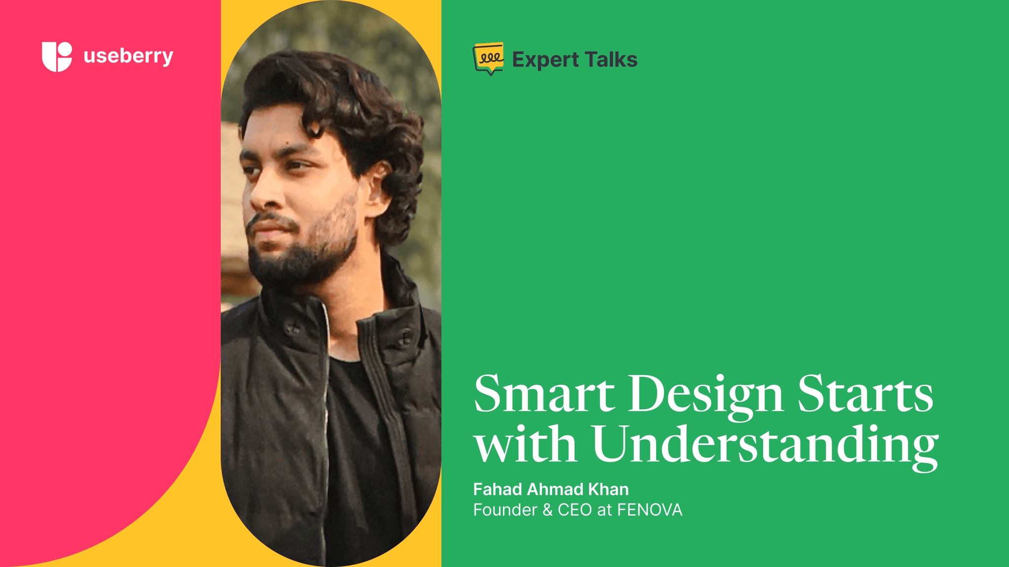 Highlighting the newest guest of Useberry Expert Talk series, Fahad Ahmad Khan, who is the CEO and founder of FENOVA, giving us an interview on building products.