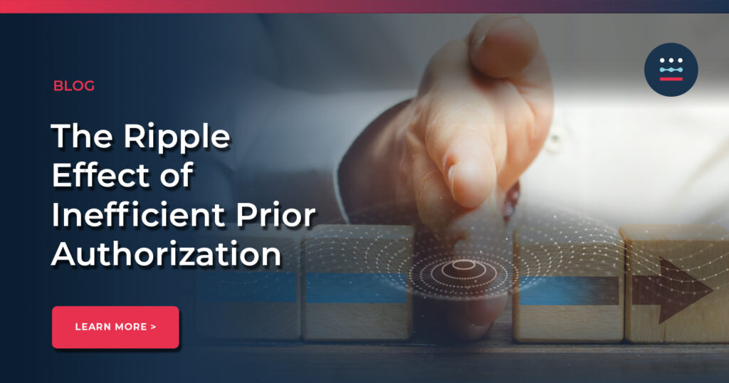 The Ripple Effect of Inefficient Prior Authorization