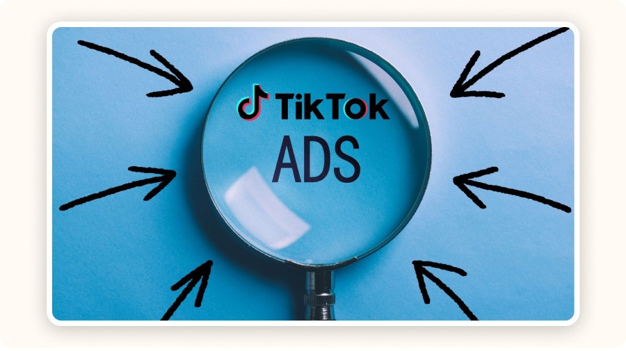“TikTok Ads” in a Magnifying glass&nbsp;